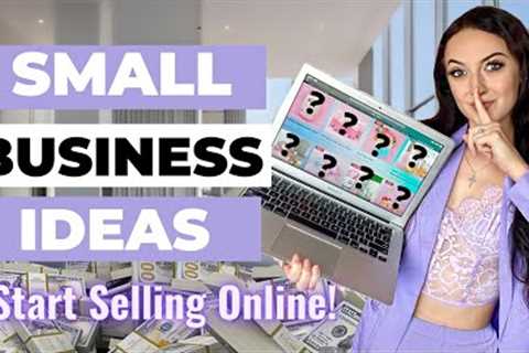 Small Business Ideas YOU Can Start Under $100 &amp; Products To Start Selling Online 2022..