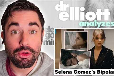 Selena Gomez has BIPOLAR | Psychiatrist Analyzes The Selena Gomez: My Mind and Me | Dr Elliott