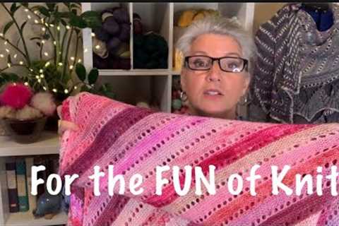 For the FUN of Knit! E: 23  Sooooo Much Knitting! It’s great to be back ❤️