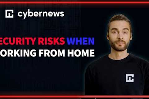 IoT devices represent a security risk when working from home | cybernews.com