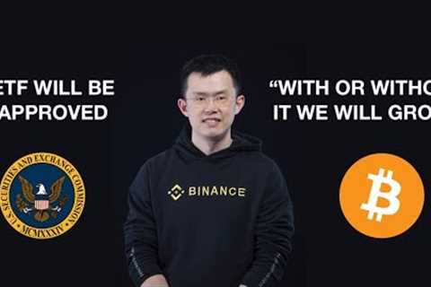 Binance CEO Bitcoin ETFs not essential for crypto growth | SEC ETF Will Be Approved