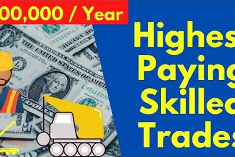 Highest Paying Skilled Trades - Most Lucrative Trades?