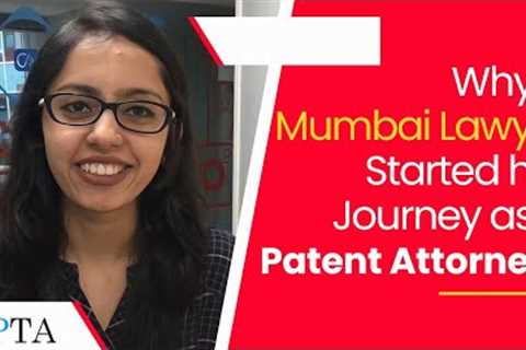 Why a Mumbai Lawyer Started her Journey as a Patent Attorney?