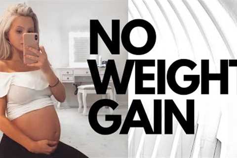 HOW TO NOT GAIN WEIGHT DURING PREGNANCY