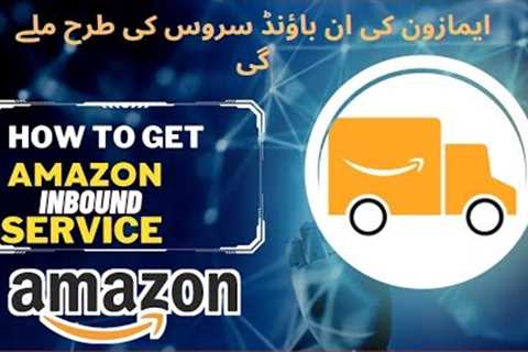 how to get amazon inbound service amazon fba  pickup service |ecomafzal