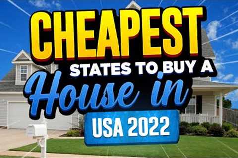Cheapest Sates to Buy a House in America 2022