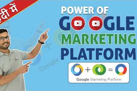 What is Google Marketing Platform | Introduction &amp; Basics