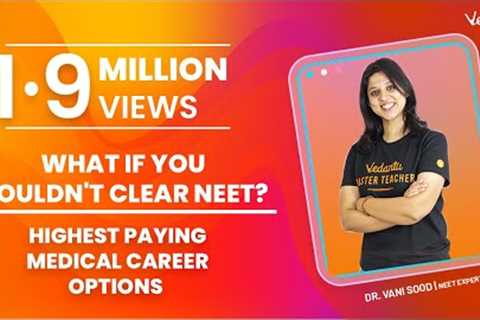 What If you Couldn't Clear NEET? Highest Paying Medical Career Options | Vedantu VBiotonic