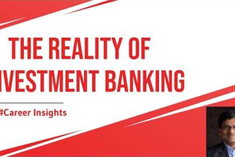 The Reality of Investment Banking | What is the brutal truth about being an investment banker?