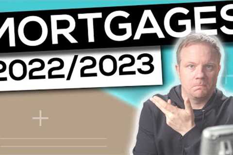 UK Mortgage Rates - What To Do In 2022 And 2023
