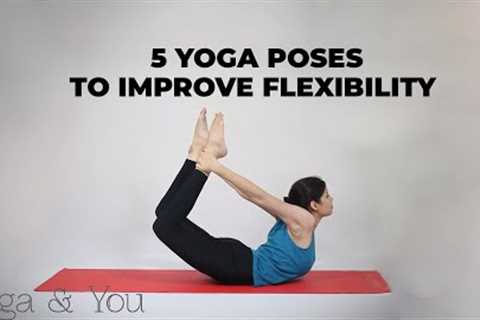 5 Yoga Poses to improve flexibility | Beginners Yoga Poses