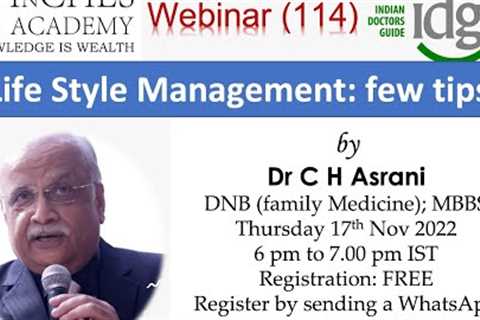 Webinar 114 - Lifestyle management - few tips by Dr C H Asrani