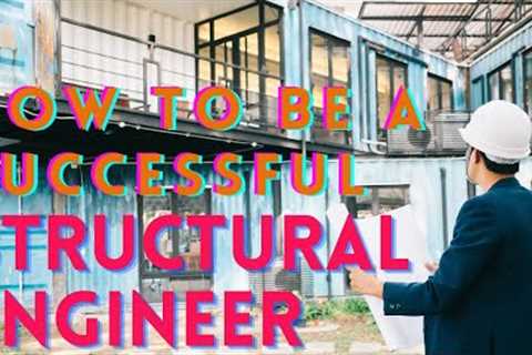 How to be a Successful Structural Engineer | Structural Engineering Career Advise