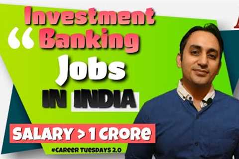 Top 5 Investment Banking Jobs in India | Salary , Job Profile &amp; Qualification | #CareerTuesdays ..