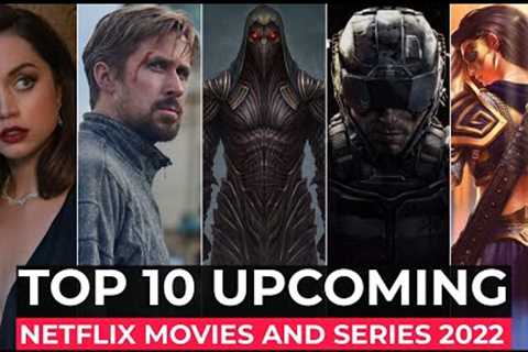 Top 10 Upcoming Netflix Movies And Series You Can't Miss | Best Movies And Series On Netflix 2022