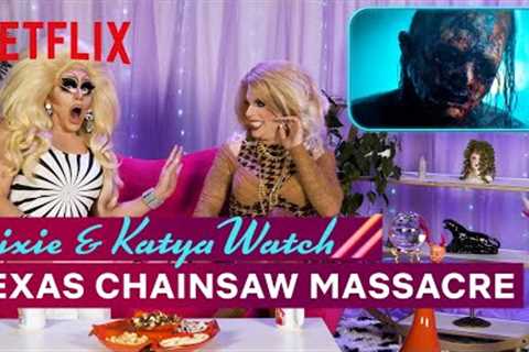 Drag Queens Trixie Mattel &amp; Katya React to Texas Chainsaw Massacre | I Like to Watch | Netflix
