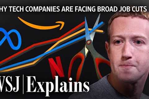 Amazon, Meta, Netflix: Why Big Tech Is Facing Massive Layoffs | WSJ