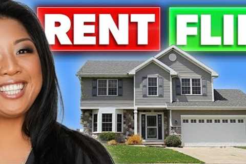 Should You Rent Or Flip an Investment Property?