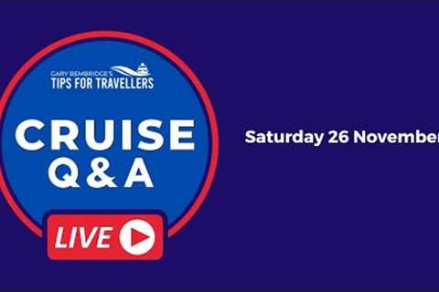 Live Cruise Q&amp;A Hour. Saturday 26 November 2022. 5pm UK / 12 Noon EST/ 9am PST