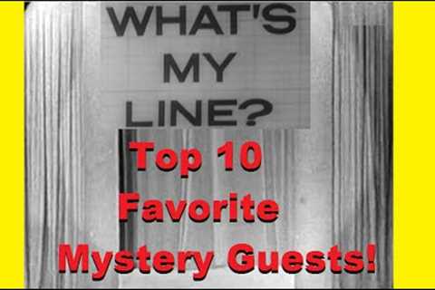 What's My Line? - Top 10 Favorite Mystery Guests! [CLIPS VIDEO]