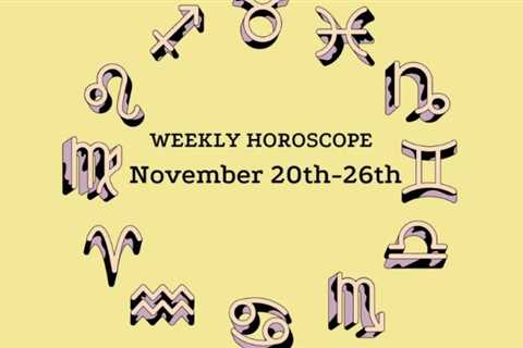 November 20-26 Horoscope: Don’t Stir A Boiling Pot