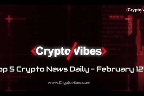 Top 5 Crypto News - February 12 / Bitcoin ETF / SA Police Mistake / Ripple / TX /