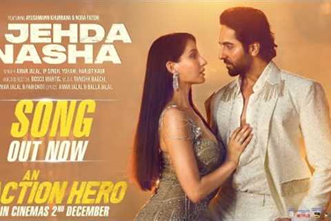 Jehda Nasha: An Action Hero | Ayushmann, Nora Fatehi | Tanishk Faridkot Amar IP Singh Yohani Harjot