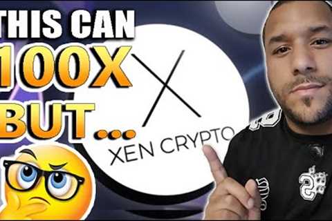 🔥XEN CRYPTO! This Could 100X BUT!.. SERIOUS BREAKDOWN On WHEN IT WILL HAPPEN!