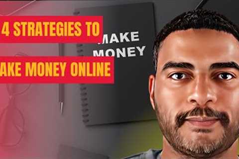 4 STRATEGIES TO MAKE MONEY ONLINE