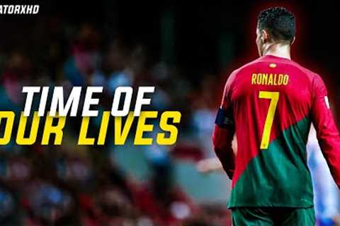 Cristiano Ronaldo - Time Of Our Lives - Ready For World Cup 2022