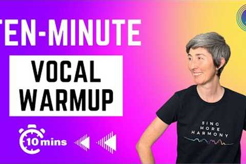 Ten Minute Vocal Warmup | Singing Warm Up ten minutes