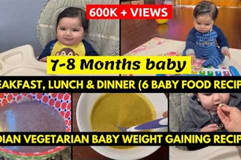 What my 7 Months Baby Eat in a Day~6 Indian Weight Gain Breakfast, Lunch &amp; Dinner Recipes for..