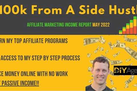 Affiliate Marketing Income Report | $100k From A Side Hustle - Make Money Online With Passive Income