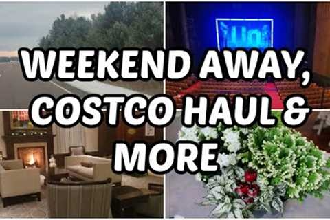 WEEKEND AWAY, COSTCO HAUL &amp; MORE