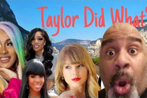 Taylor Sweeps,Kelly Rowland Defends Breezy,Cardi &amp;Glorilla Slay,Nicki Minaj Wins,