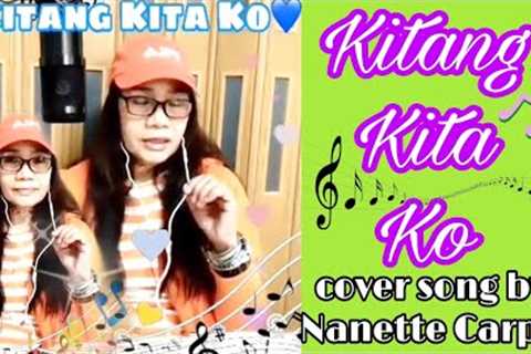 Kitang Kita Ko(cover song by; Nanette Carpio)