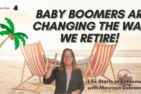 BABY BOOMERS determine HOW they want to retire!