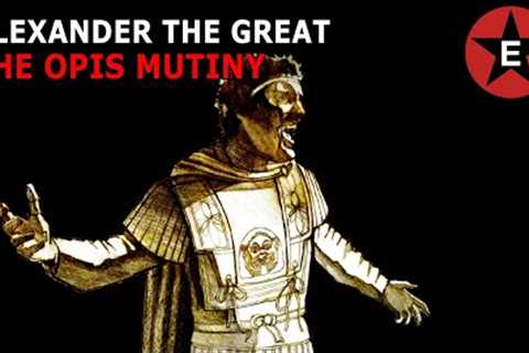 The Greatest Speech in History? Alexander the Great &amp; The Opis Mutiny