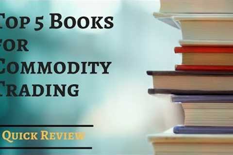 Top 5 Commodity Trading Books You MUST Read