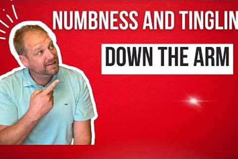 Doctor Explains Numbness and Tingling Down the Arm