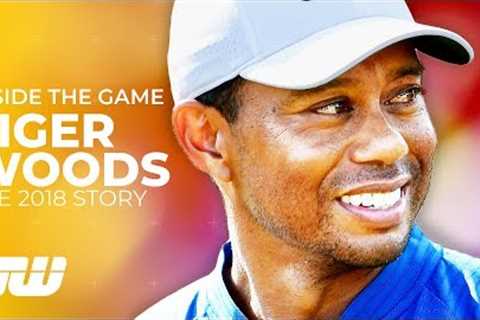 Tiger Woods' IMPOSSIBLE 2018 Comeback | Inside The Game | Golfing World