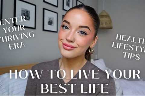 HEALTHY LIFESTYLE TIPS TO LIVE YOUR BEST LIFE