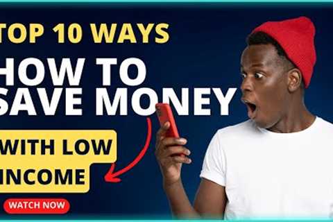 TOP 10 Ways How To Save Money With Low Income - FINANCIAL INDEPENDENCE