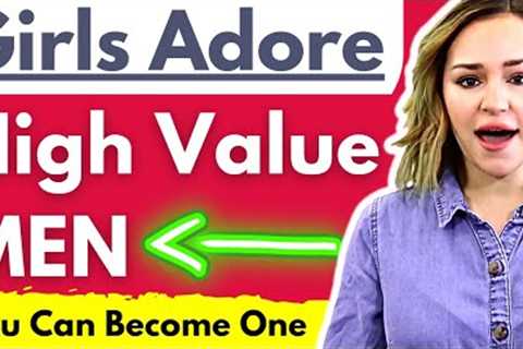 Women Love High Value Men! Learn How High Value Men Command Respect &amp; Get Girls