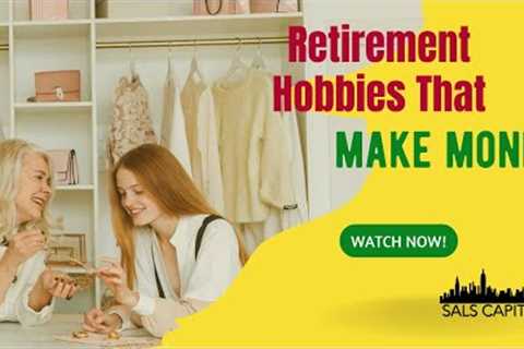 Retirement Hobbies That Make Money
