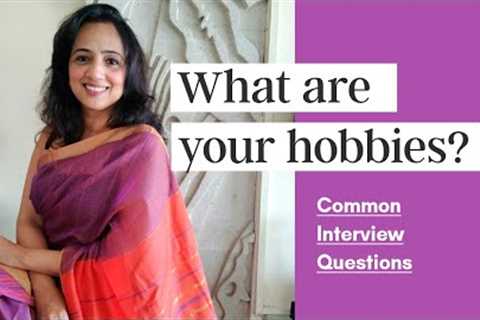 What are your Hobbies Interview Question | How to Answer Hobby Questions in Interview