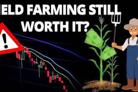 Yield Farming Still Worth it? Cryptocurrency!