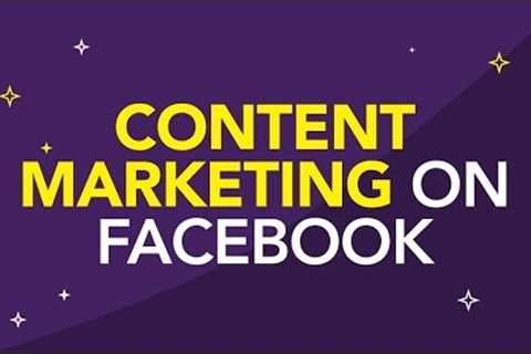 Content Marketing On Facebook - An Overview [Sample Lesson]