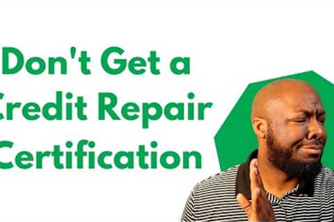 Start a Credit Repair Business: What is the Best Credit Repair Certification?