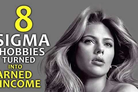 8 Sigma Female Hobbies turned into  6 to 7 Figure Income Jobs